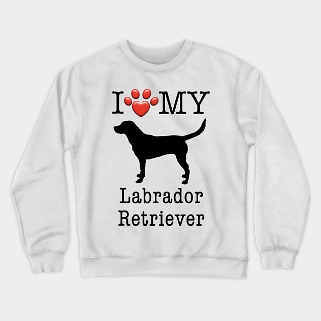 I love my Labrador Retriever - Lab Crewneck Sweatshirt by CoolCarVideos